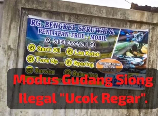 
					Modus Baru Mafia Minyak Siong “Ucok Regar” Berkedok Bengkel dan Penitipan Mobil Ilegal.